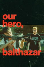 Nonton Film Our Hero, Balthazar Sub Indo